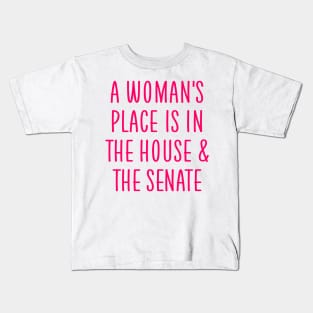 A woman's place is in the house and the senate Kids T-Shirt